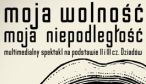 Moja Wolno��, Moja Niepodleg�o��